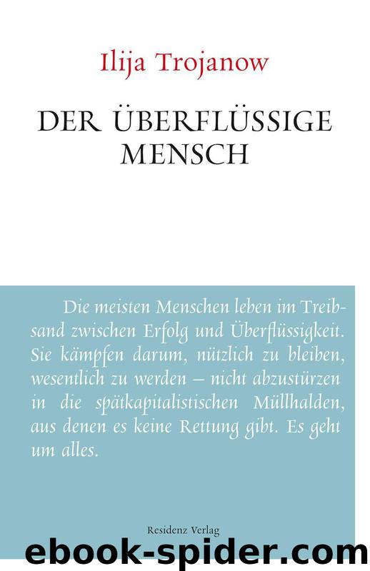 Der überflüssige Mensch: Unruhe bewahren (German Edition) by Trojanow Ilija