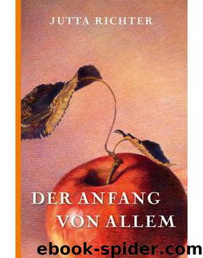 Der Anfang von allem by Richter Jutta