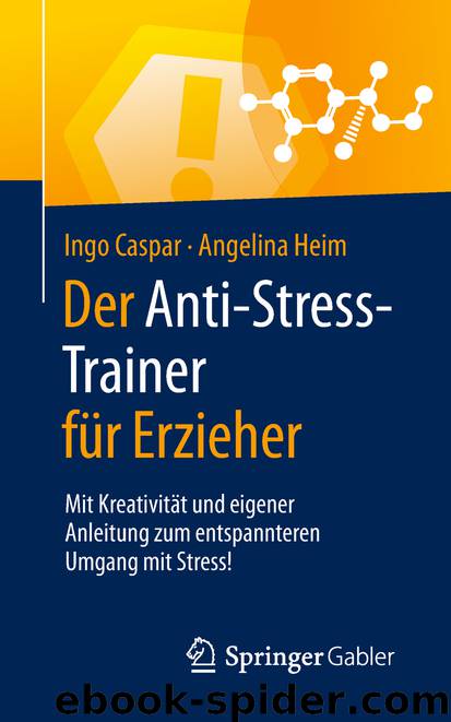 Der Anti-Stress-Trainer für Erzieher by Ingo Caspar & Angelina Heim