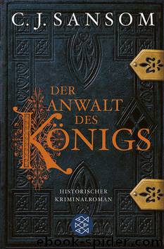 Der Anwalt des Königs. Historischer Kriminalroman by C.J. Sansom