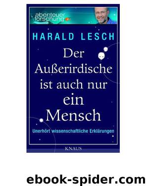 Der Außerirdische ist auch nur ein Mensch by Harald Lesch