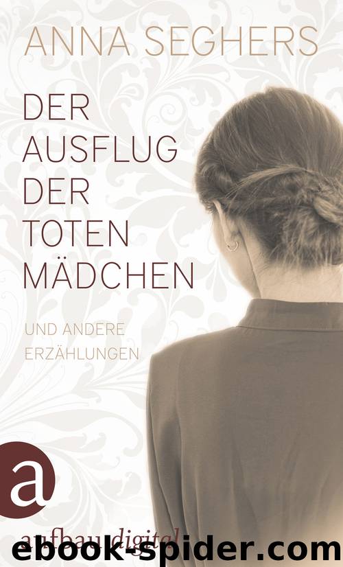 Der Ausflug der toten Mädchen by Seghers Anna