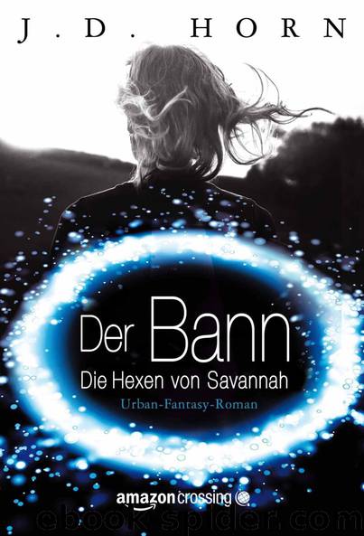 Der Bann (Die Hexen von Savannah 1) by Horn J.D