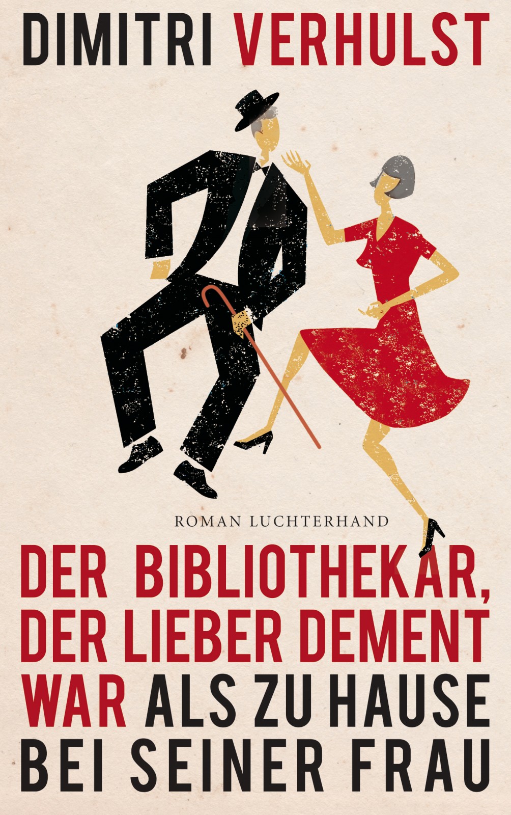 Der Bibliothekar, der lieber dement war als zu Hause bei seiner Frau - Roman by Luchterhand