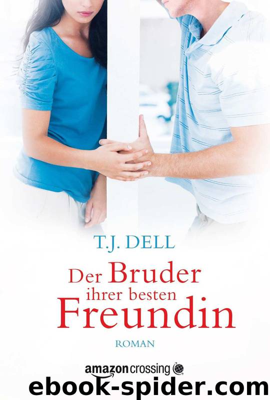 Der Bruder ihrer besten Freundin by T.J. Dell