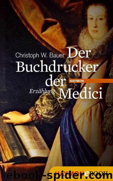 Der Buchdrucker der Medici - Eine Hommage an Michael Wagner by Christoph W Bauer