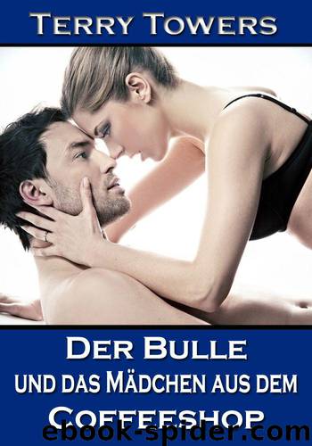 Der Bulle und das Maedchen aus dem Coffeeshop by Terry Towers