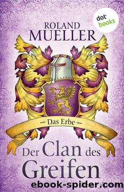 Der Clan des Greifen 04 - Das Erbe by Roland Mueller