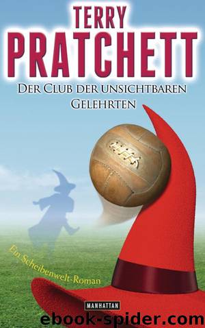 Der Club der unsichtbaren Gelehrten by Pratchett Terry