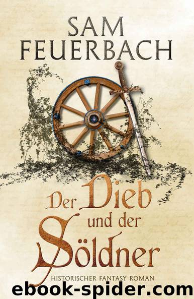 Der Dieb und der Söldner: Die Gaukler Chroniken 1 (German Edition) by Sam Feuerbach