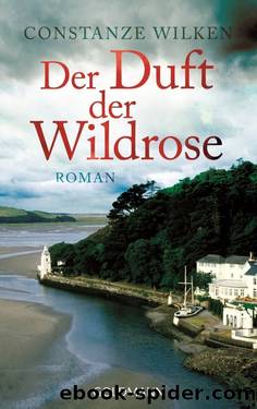 Der Duft der Wildrose by Constanze Wilken