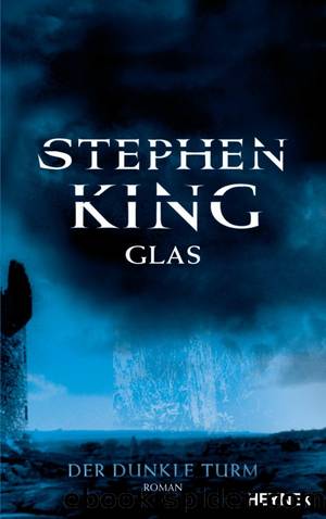 Der Dunkle Turm 4 - Glas by King Stephen