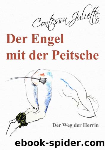 Der Engel mit der Peitsche by Contessa Juliette