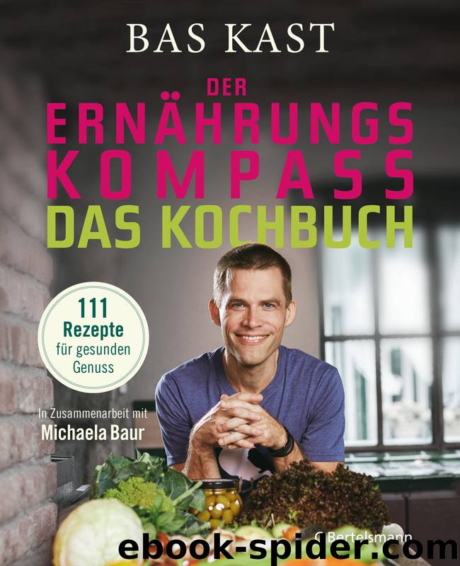 Der Ernährungskompass - Das Kochbuch by Kast Bas