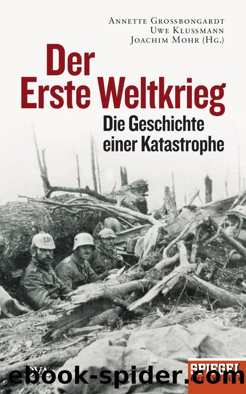 Der Erste Weltkrieg - die Geschichte einer Katastrophe by Grossbongardt Annette