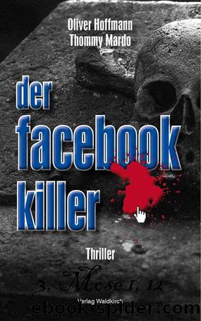 Der Facebook-Killer: Thriller (German Edition) by Oliver Hoffmann