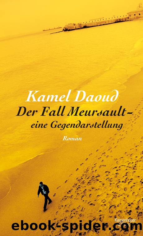 Der Fall Meursault â eine Gegendarstellung by Kamel Daoud