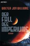 Der Fall des Imperiums by Williams Walter Jon