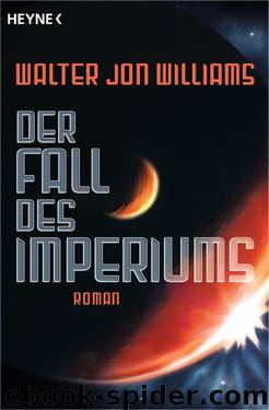 Der Fall des Imperiums: Roman (German Edition) by Williams Walter Jon