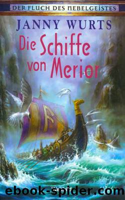 Der Fluch des Nebelgeistes 03: Die Schiffe von Merior by Wurts Janny