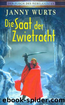 Der Fluch des Nebelgeistes 04: Die Saat der Zwietracht by Wurts Janny