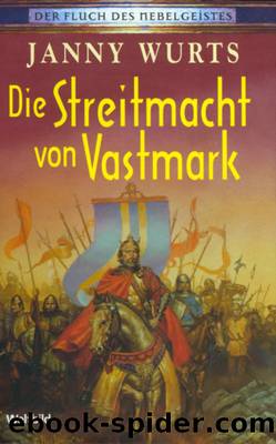 Der Fluch des Nebelgeistes 05: Die Streitmacht von Vastmark by Wurts Janny