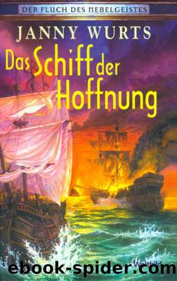 Der Fluch des Nebelgeistes 06: Das Schiff der Hoffnung by Wurts Janny