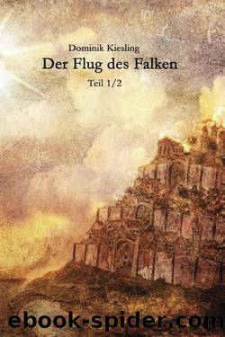 Der Flug des Falken (German Edition) by Kiesling Dominik