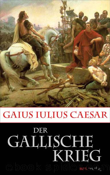 Der Gallische Krieg by Gaius Iulius Caesar