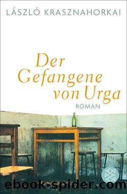 Der Gefangene von Urga. Roman by Krasznahorkai László