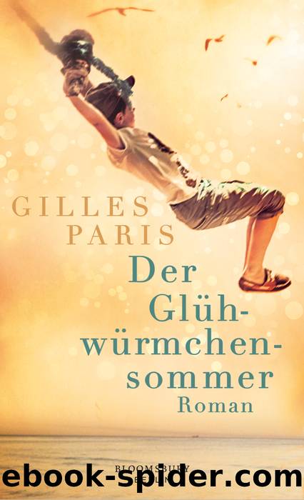 Der Glühwürmchensommer by Gilles Paris