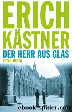 Der Herr aus Glas | Erzählungen by Erich Kästner