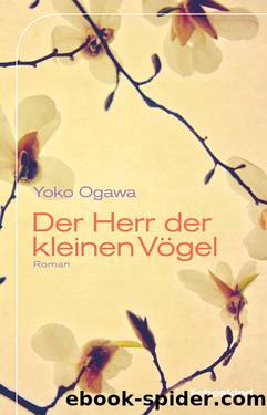 Der Herr der kleinen Voegel - Roman by Yoko Ogawa