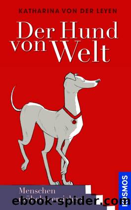 Der Hund von Welt by Katharina von der Leyen