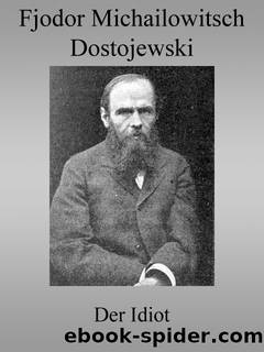 Der Idiot* by Fjodor Michailowitsch Dostojewski