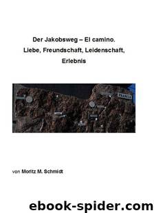 Der Jakobsweg - El Camino by Schmidt Moritz