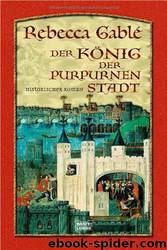 Der König Der Purpurnen Stadt by Gable Rebecca