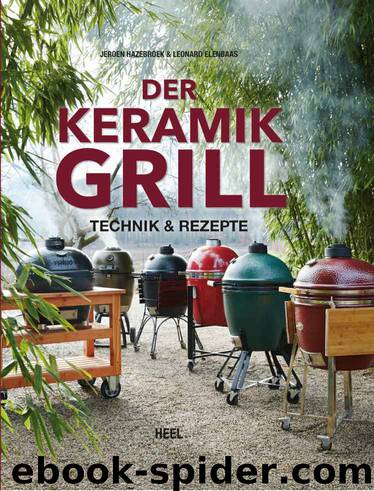 Der Keramikgrill: Technik & Rezepte (German Edition) by Jeroen Hazebroek & Leonard Elenbaas