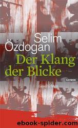 Der Klang der Blicke: Geschichten by Selim Özdogan