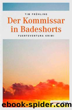 Der Kommissar in Badeshorts (German Edition) by Tim Frühling