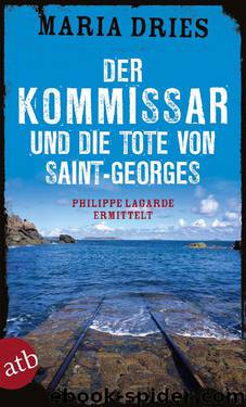 Der Kommissar und die Tote von Saint-Georges by Maria Dries