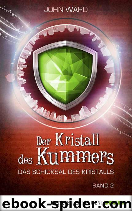 Der Kristall des Kummers: Das Schicksal des Kristalls: Band 2: BD 2 (German Edition) by John Ward