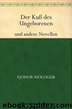 Der Kuß des Ungeborenen und andere Novellen (German Edition) by Fjodor Sologub