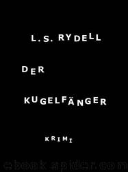 Der Kugelfaenger by L. S. Rydell