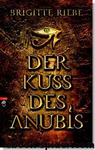 Der Kuss des Anubis by Brigitte Riebe