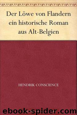 Der Löwe von Flandern ein historische Roman aus Alt-Belgien (German Edition) by Hendrik Conscience