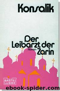 Der Leibarzt der Zarin by Heinz G. Konsalik