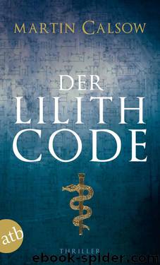 Der Lilith Code - Thriller by Martin Calsow