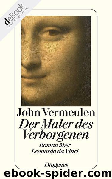 Der Maler des Verborgenen: Roman über Leonardo da Vinci by Vermeulen John