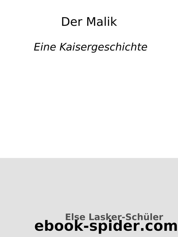 Der Malik : Eine Kaisergeschichte by Else Lasker-Schüler